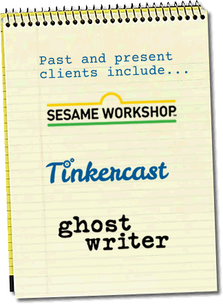 Past and present clients include Sesame Workshop, Tinkercast, and Ghost Writer.